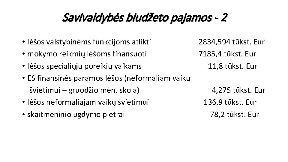 Savivaldybės biudžeto pajamos - 2 • lėšos valstybinėms funkcijoms atlikti 2834, 594 tūkst. Eur