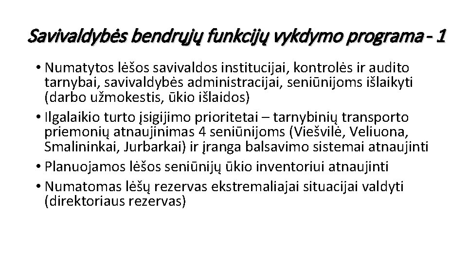 Savivaldybės bendrųjų funkcijų vykdymo programa - 1 • Numatytos lėšos savivaldos institucijai, kontrolės ir