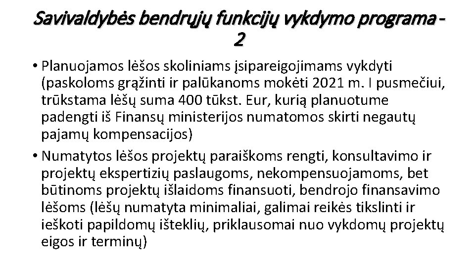 Savivaldybės bendrųjų funkcijų vykdymo programa 2 • Planuojamos lėšos skoliniams įsipareigojimams vykdyti (paskoloms grąžinti