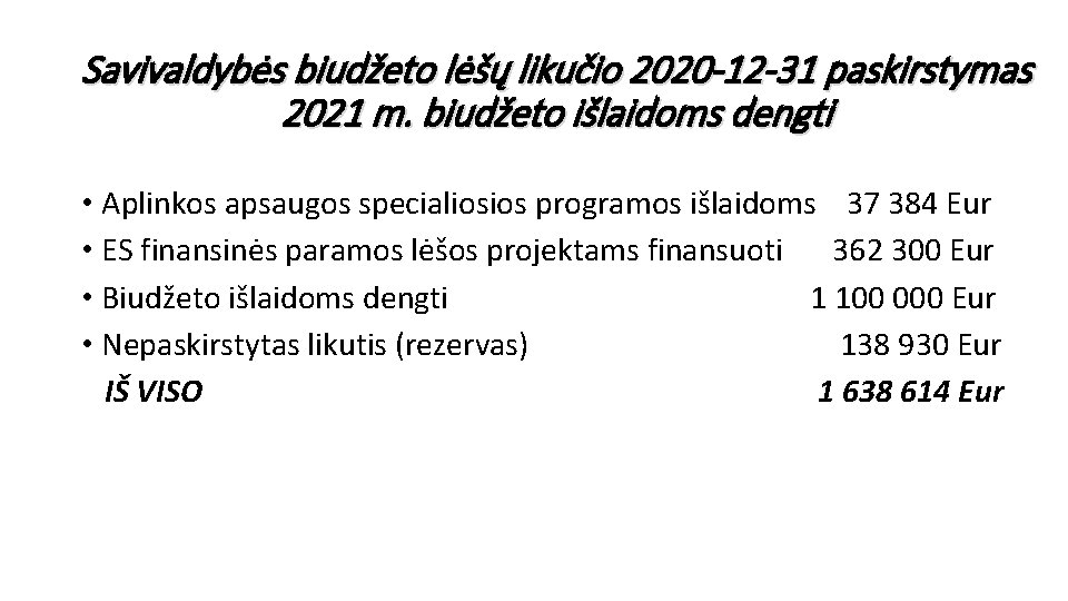 Savivaldybės biudžeto lėšų likučio 2020 -12 -31 paskirstymas 2021 m. biudžeto išlaidoms dengti •