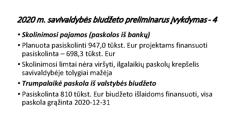 2020 m. savivaldybės biudžeto preliminarus įvykdymas - 4 • Skolinimosi pajamos (paskolos iš bankų)