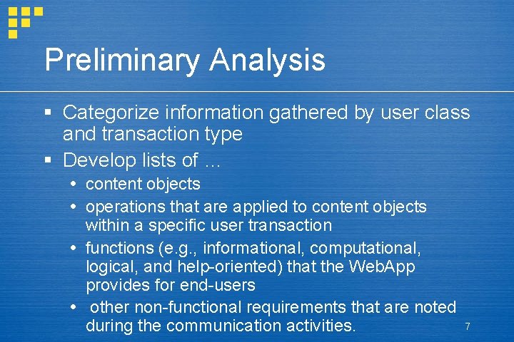 Preliminary Analysis § Categorize information gathered by user class and transaction type § Develop Preliminary Analysis § Categorize information gathered by user class and transaction type § Develop