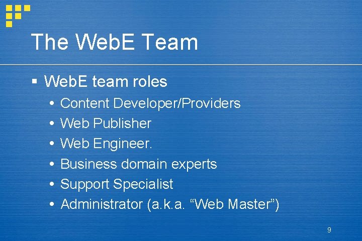 The Web. E Team § Web. E team roles Content Developer/Providers Web Publisher Web The Web. E Team § Web. E team roles Content Developer/Providers Web Publisher Web