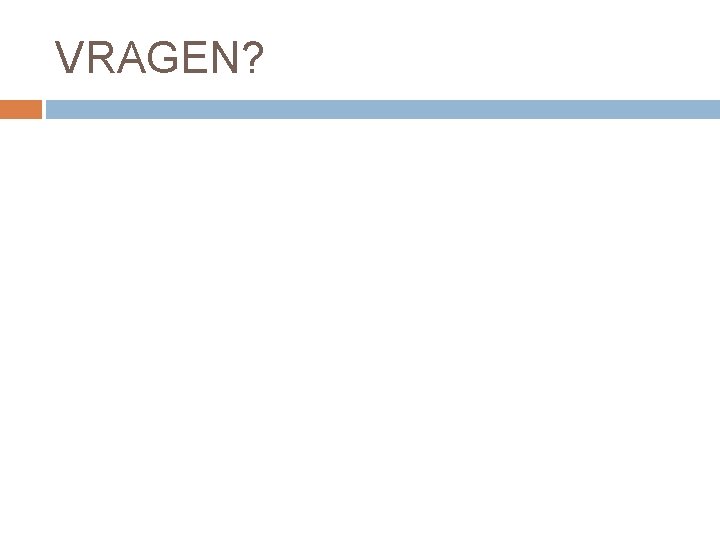 VRAGEN? 