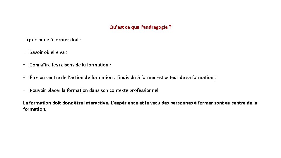 Qu’est ce que l’andragogie ? La personne à former doit : • Savoir où