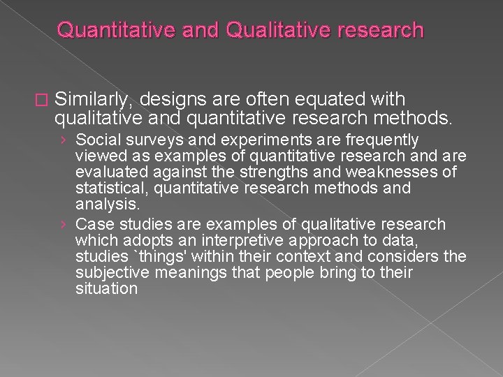 Quantitative and Qualitative research � Similarly, designs are often equated with qualitative and quantitative