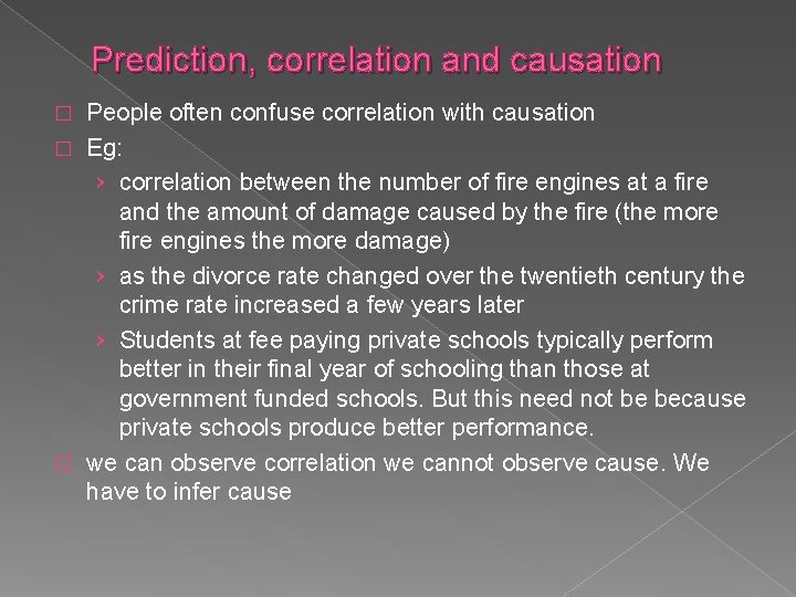 Prediction, correlation and causation People often confuse correlation with causation � Eg: › correlation