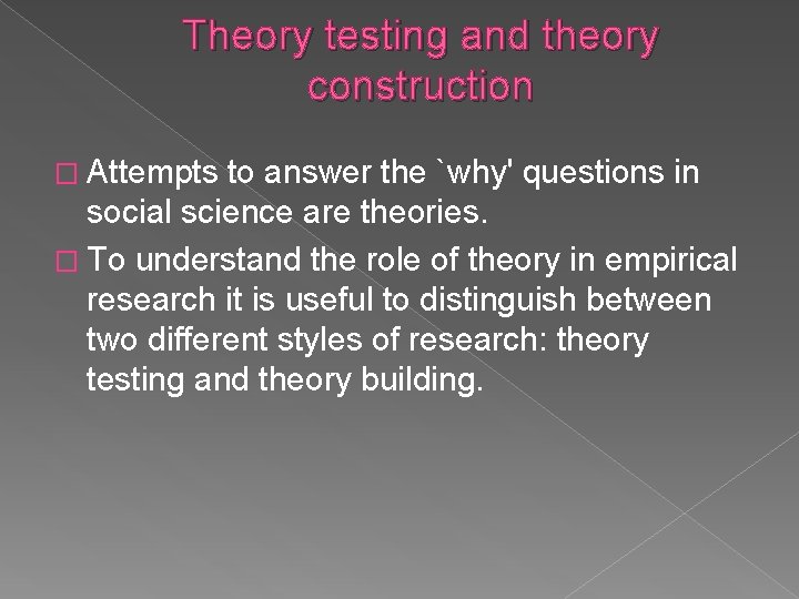 Theory testing and theory construction � Attempts to answer the `why' questions in social