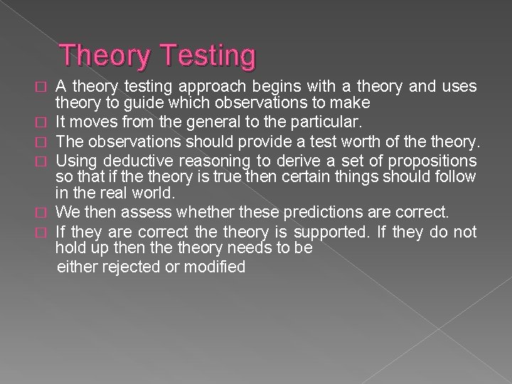 Theory Testing � � � A theory testing approach begins with a theory and