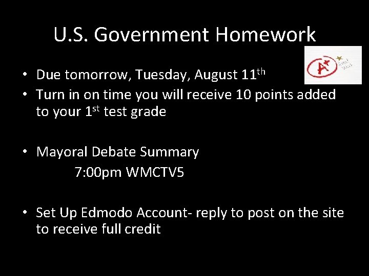 U. S. Government Homework • Due tomorrow, Tuesday, August 11 th • Turn in