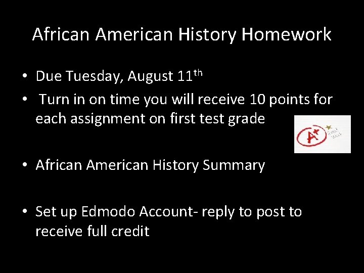 African American History Homework • Due Tuesday, August 11 th • Turn in on