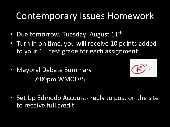 Contemporary Issues Homework • Due tomorrow, Tuesday, August 11 th • Turn in on