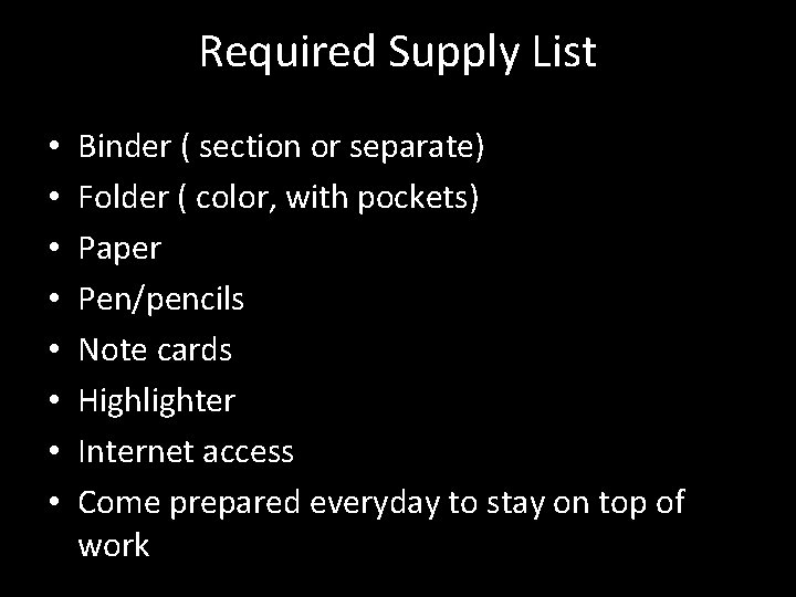 Required Supply List • • Binder ( section or separate) Folder ( color, with