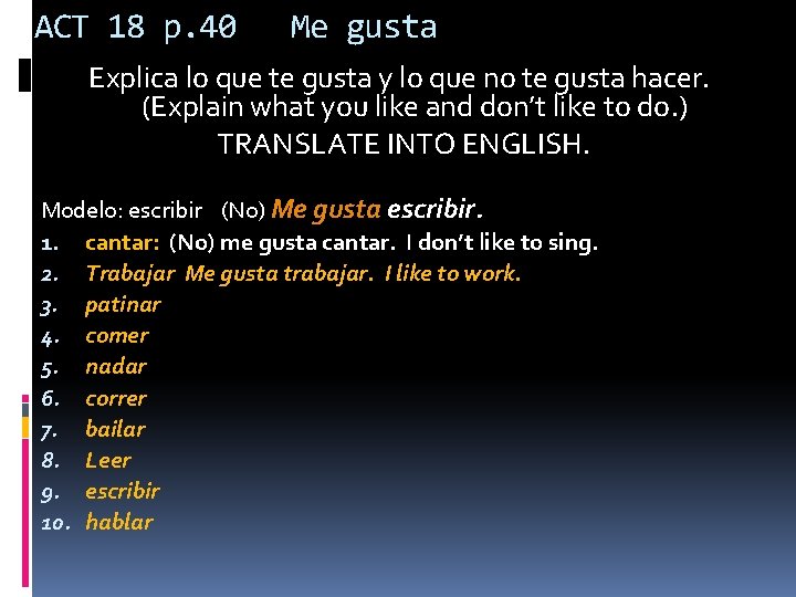ACT 18 p. 40 Me gusta Explica lo que te gusta y lo que