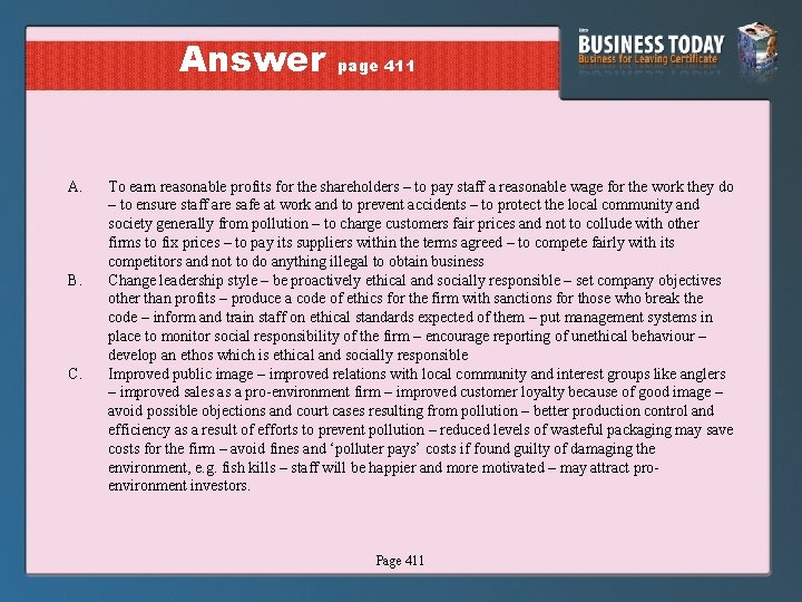 Answer A. B. C. page 411 To earn reasonable profits for the shareholders –