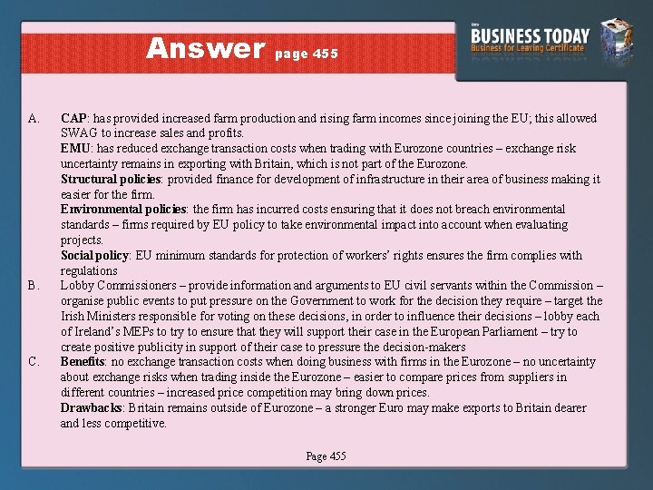 Answer A. B. C. page 455 CAP: has provided increased farm production and rising