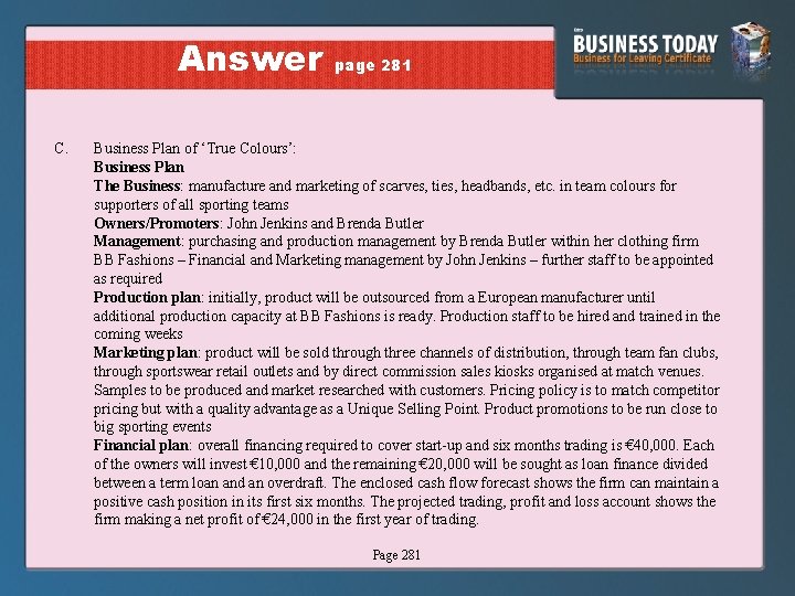 Answer C. page 281 Business Plan of ‘True Colours’: Business Plan The Business: manufacture