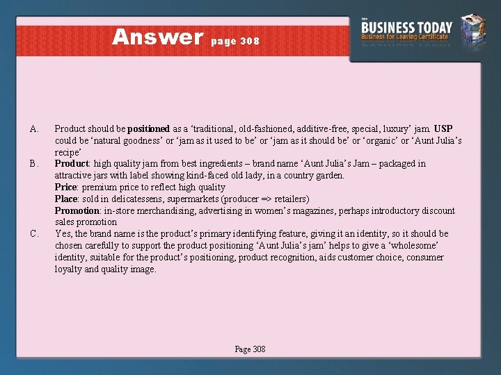 Answer A. B. C. page 308 Product should be positioned as a ‘traditional, old-fashioned,