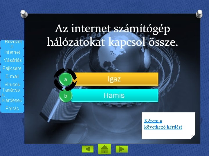 Bevezet ő Internet Az internet számítógép hálózatokat kapcsol össze. Vásárlás Fájlcsere E-mail Vírusok Tanácso