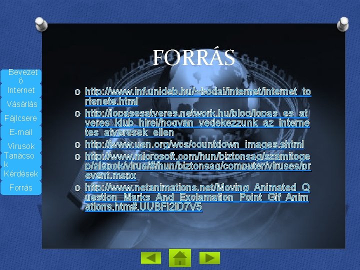 Bevezet ő Internet FORRÁS O http: //www. inf. unideb. hu/~bodai/internet_to Vásárlás Fájlcsere O E-mail