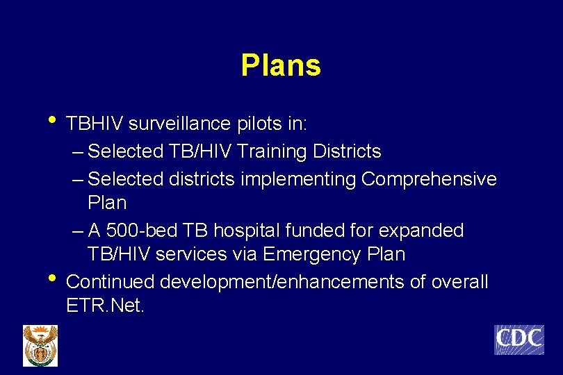 Plans • TBHIV surveillance pilots in: • – Selected TB/HIV Training Districts – Selected