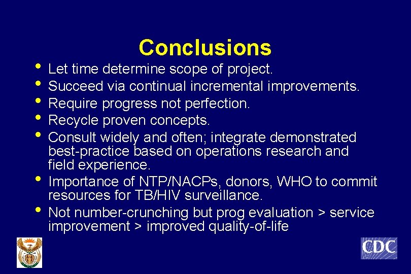 Conclusions • Let time determine scope of project. • Succeed via continual incremental improvements.