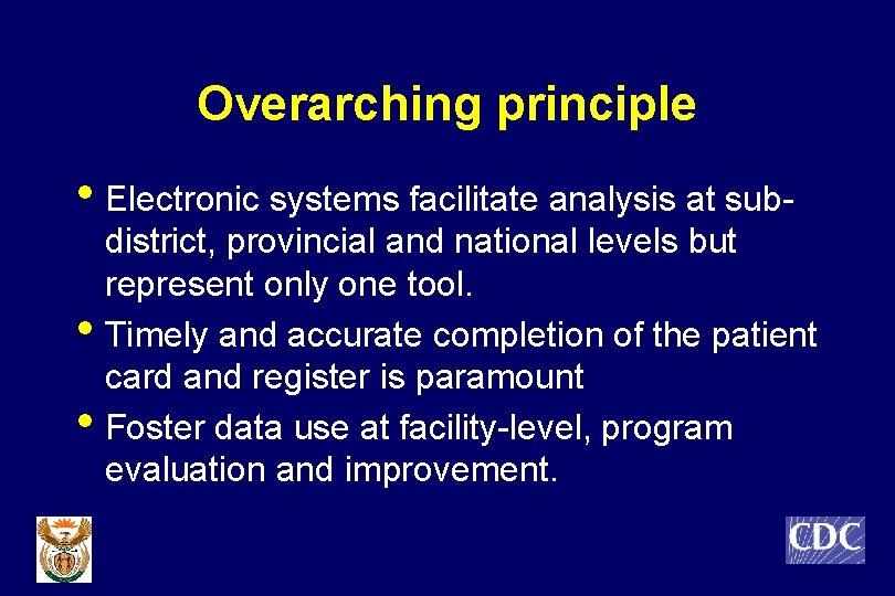 Overarching principle • Electronic systems facilitate analysis at sub • • district, provincial and