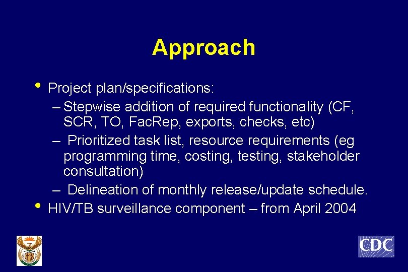 Approach • Project plan/specifications: • – Stepwise addition of required functionality (CF, SCR, TO,