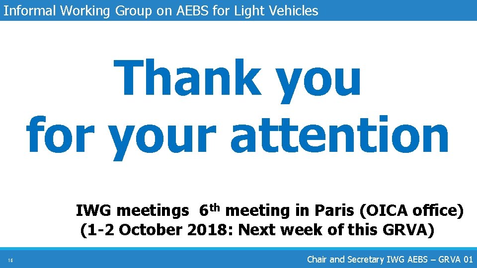 Informal Working Group on AEBS for Light Vehicles Thank you for your attention IWG