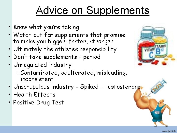 Advice on Supplements • Know what you’re taking • Watch out for supplements that