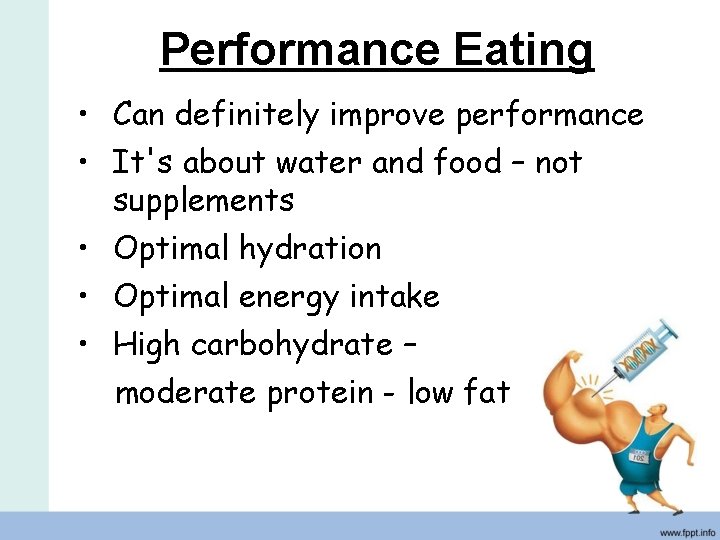 Performance Eating • Can definitely improve performance • It's about water and food –