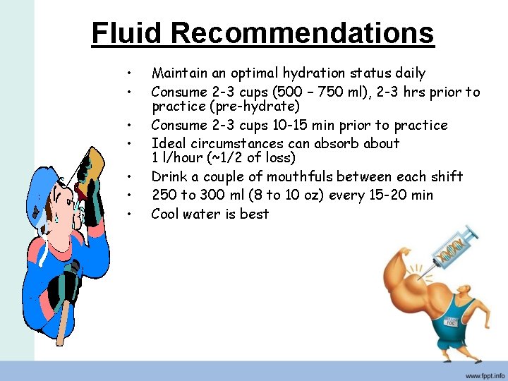 Fluid Recommendations • • Maintain an optimal hydration status daily Consume 2 -3 cups