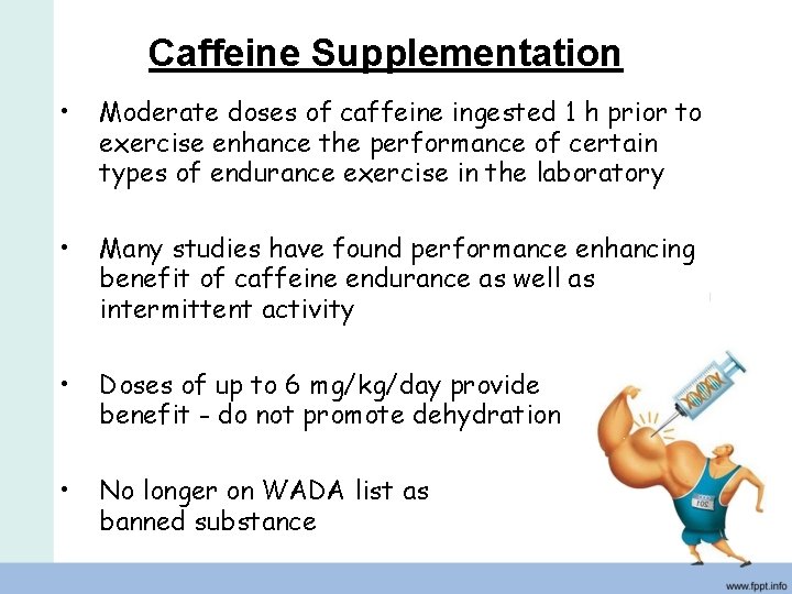 Caffeine Supplementation • Moderate doses of caffeine ingested 1 h prior to exercise enhance
