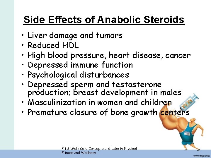 Side Effects of Anabolic Steroids • • • Liver damage and tumors Reduced HDL
