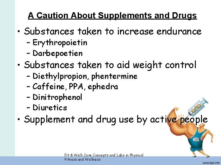 A Caution About Supplements and Drugs • Substances taken to increase endurance – Erythropoietin