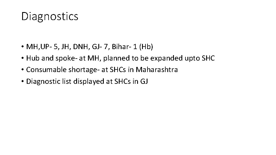 Diagnostics • MH, UP- 5, JH, DNH, GJ- 7, Bihar- 1 (Hb) • Hub