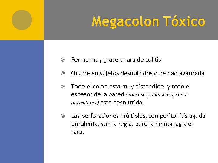 M EGACOLON T ÓXICO Forma muy grave y rara de colitis Ocurre en sujetos