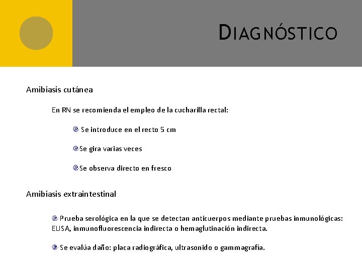 D IAGNÓSTICO Amibiasis cutánea En RN se recomienda el empleo de la cucharilla rectal: