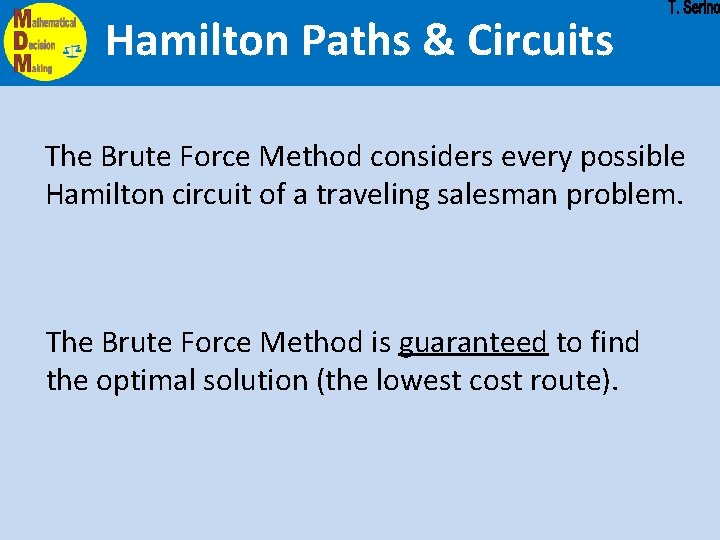 Hamilton Paths & Circuits The Brute Force Method considers every possible Hamilton circuit of