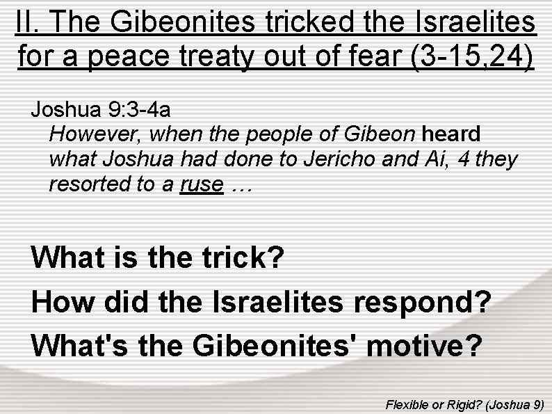 II. The Gibeonites tricked the Israelites for a peace treaty out of fear (3