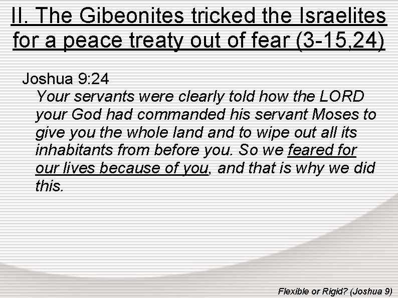 II. The Gibeonites tricked the Israelites for a peace treaty out of fear (3