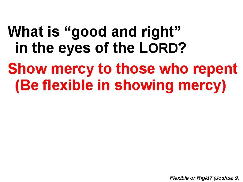 What is “good and right” in the eyes of the LORD? Show mercy to