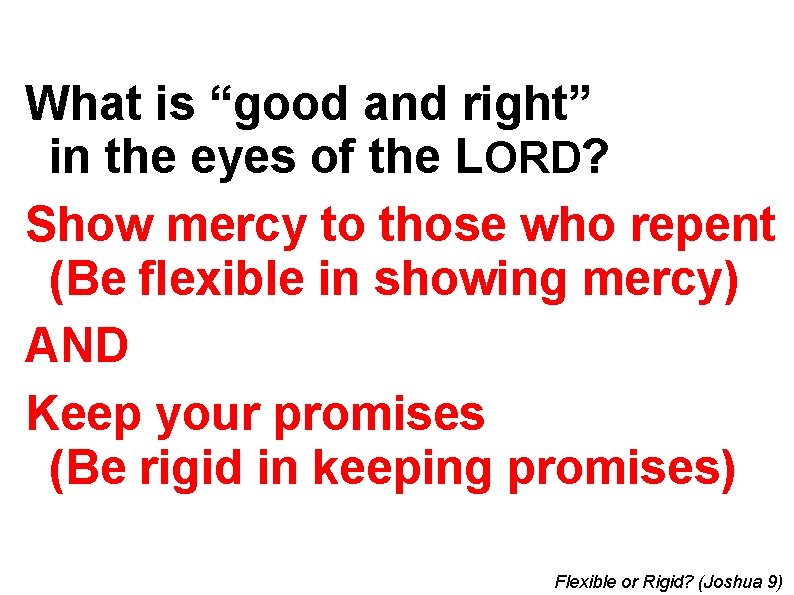 What is “good and right” in the eyes of the LORD? Show mercy to
