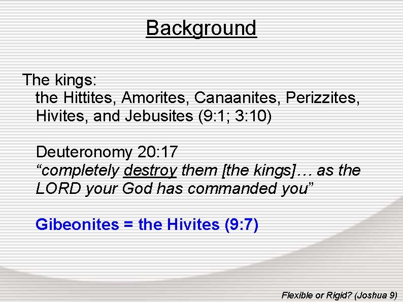 Background The kings: the Hittites, Amorites, Canaanites, Perizzites, Hivites, and Jebusites (9: 1; 3: