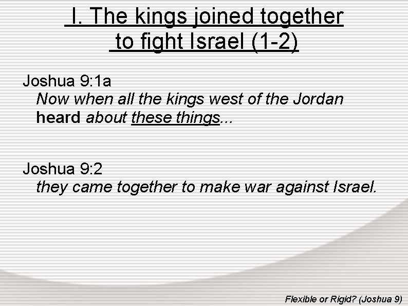 I. The kings joined together to fight Israel (1 -2) Joshua 9: 1 a