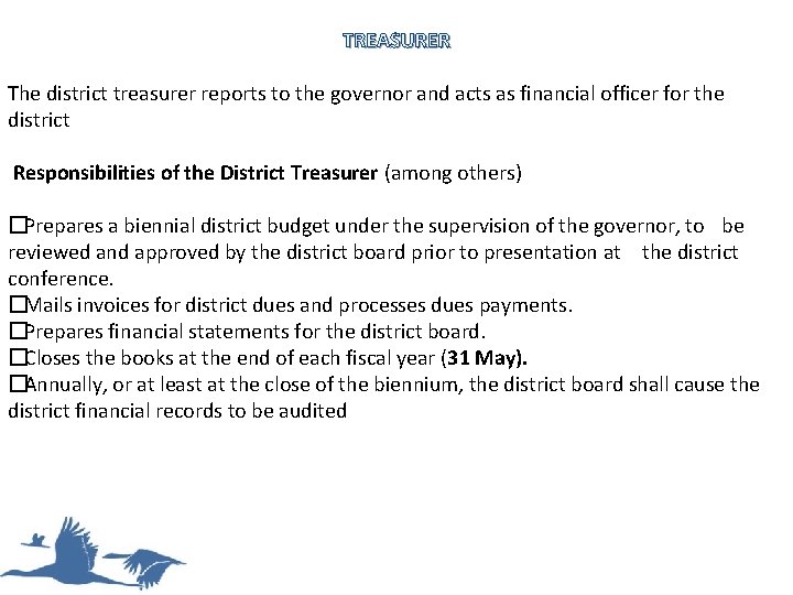 TREASURER The district treasurer reports to the governor and acts as financial officer for