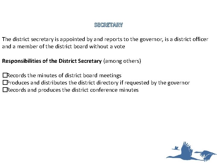 SECRETARY The district secretary is appointed by and reports to the governor, is a