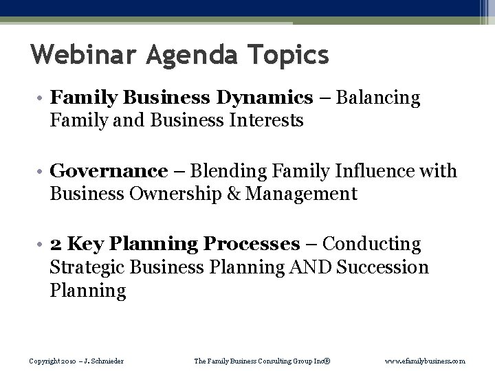 Webinar Agenda Topics • Family Business Dynamics – Balancing Family and Business Interests •