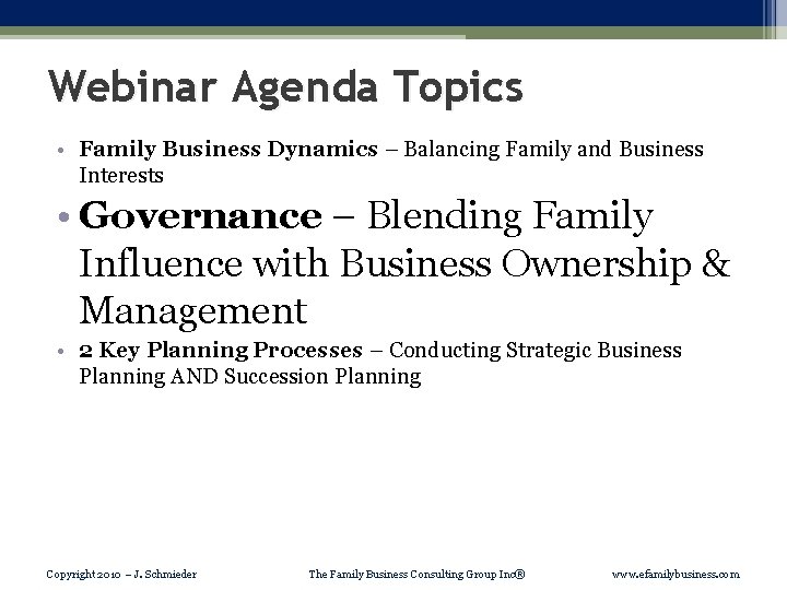 Webinar Agenda Topics • Family Business Dynamics – Balancing Family and Business Interests •