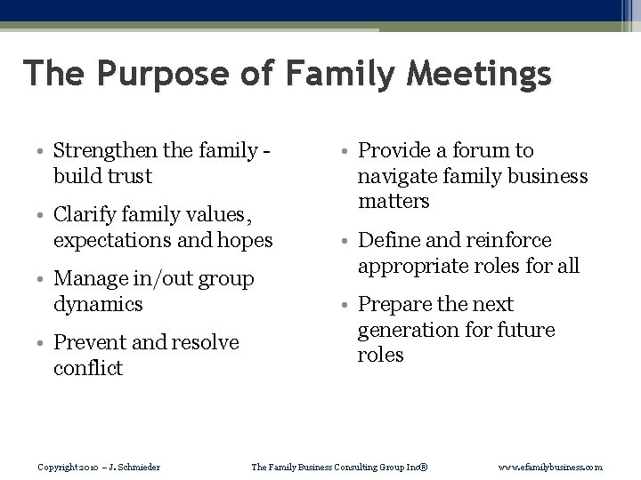 The Purpose of Family Meetings • Strengthen the family build trust • Clarify family